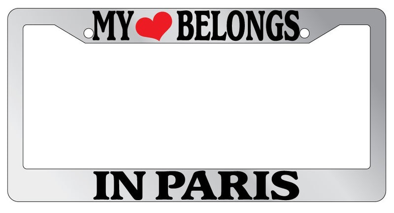 Chrome METAL License Plate Frame MY HEART BELONGS IN PARIS Auto Accessory  Mod-GRAPH9856236-8270