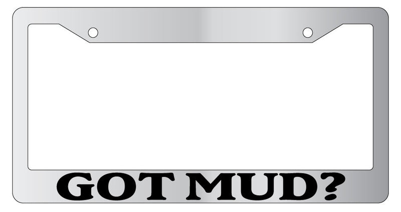 Chrome METAL License Plate Frame GOT MUD? Auto Accessory 805  Mod-GRAPH9856236-9457