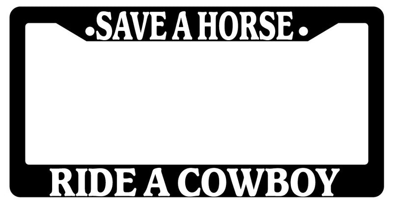 Black License Plate Frame "Save A Horse Ride A Cowboy" Auto Accessory Novelty  Mod-GRAPH9856236-2860