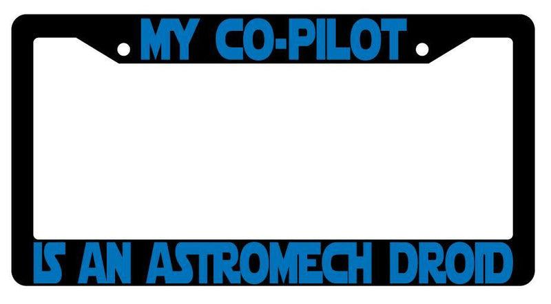 My Co-Pilot Is An Astromech Droid Black Plastic License Plate Frame SW  Mod-GRAPH9856236-3406