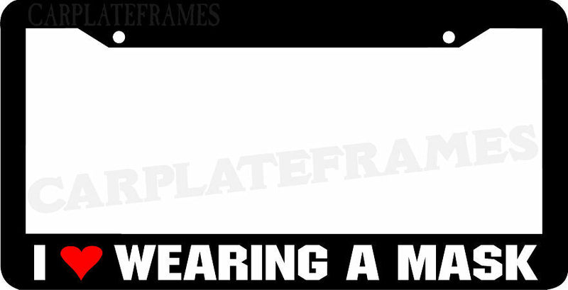 I LOVE WEARING A MASK License Plate Frame