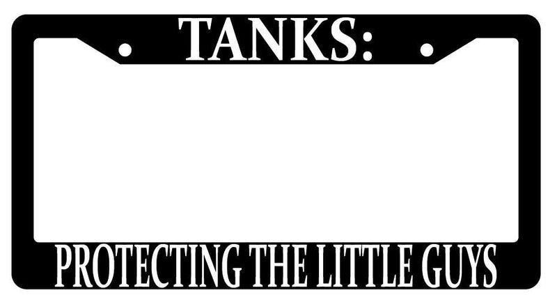 Tanks Protecting The Little Guys Black Plastic License Plate Frame MMO  Mod-GRAPH9856236-546