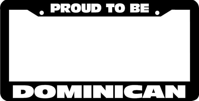 PROUD TO BE DOMINICAN License Plate Frame