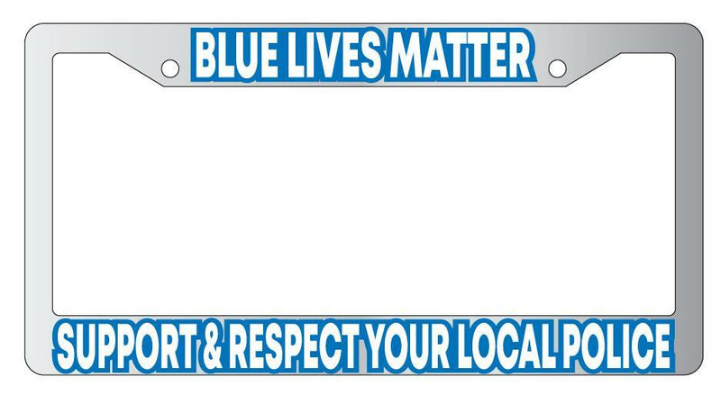 Blue Lives Matter Support &amp; Respect Local Police Chrome License Frame  Mod-GRAPH9856236-4652