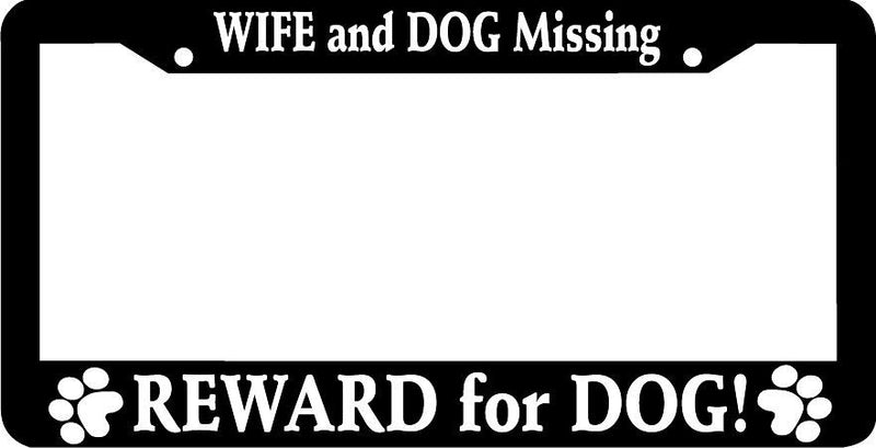 WIFE AND DOG MISSING REWARD FOR DOG woof paw print funny dog License Plate Frame