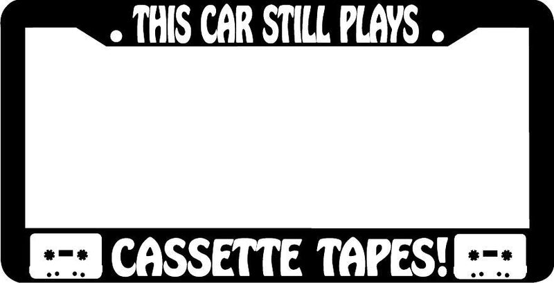 Cassette tapes this car still plays License Plate Frame