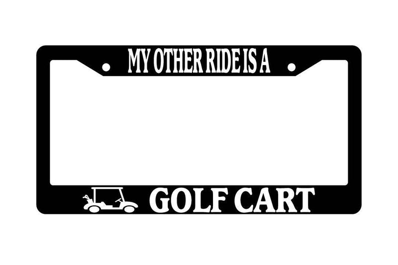 Black License Plate Frame MY OTHER RIDE IS A GOLF CART w/CART Auto Accessory  Mod-GRAPH9856236-3842