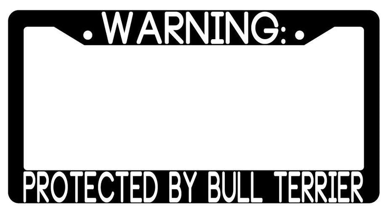 Warning Protected By Bull Terrier Black Plastic License Plate Frame Auto  Mod-GRAPH9856236-3484