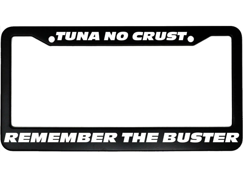 Tuna No Crust, Remember The Buster Paul Walker Aluminum Car License Plate Frame
