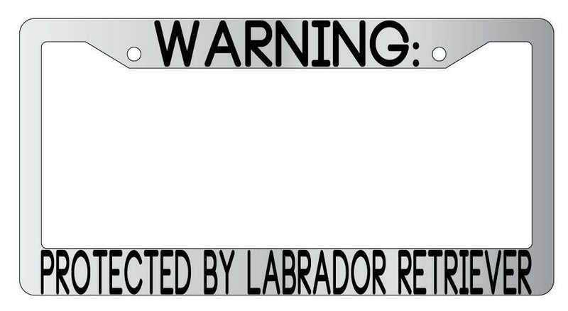 Warning Protected By Labrador Retriever Chrome Metal License Plate Frame Auto  Mod-GRAPH9856236-9409