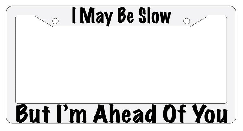 I May Be Slow But I&