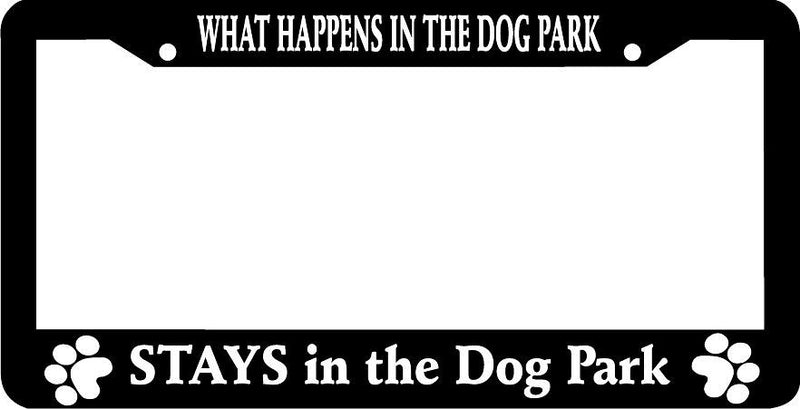 WHAT HAPPENS IN THE DOG PARK STAYS woof paw print funny dog License Plate Frame