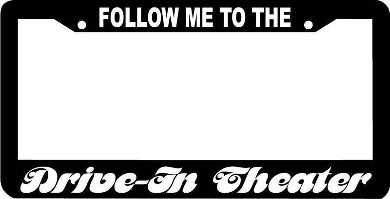 FOLLOW ME TO THE Drive-In Theater funny License Plate Frame