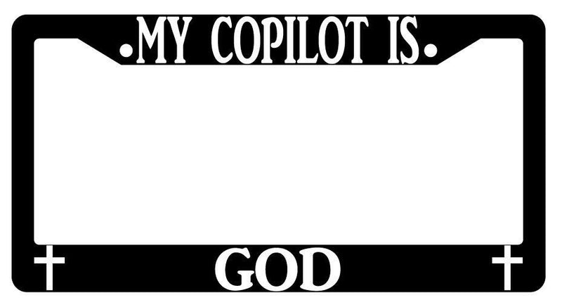 My Copilot Is God Black Plastic License Plate Frame  Mod-GRAPH9856236-73