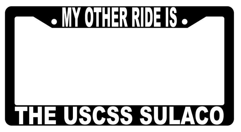 My Other Ride Is The USCSS Sulaco Black Plastic License Plate Frame Alien  Mod-GRAPH9856236-3424