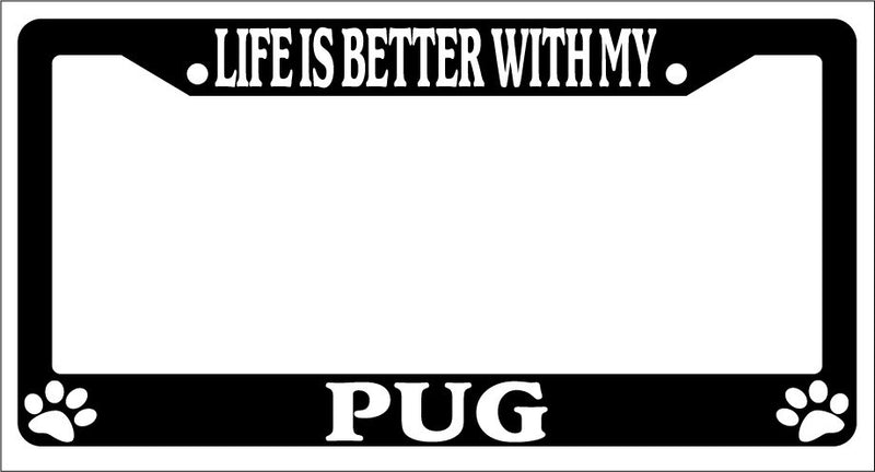 Black License Plate Frame Life Is Better With My Pug Auto Accessory 528  Mod-GRAPH9856236-3009
