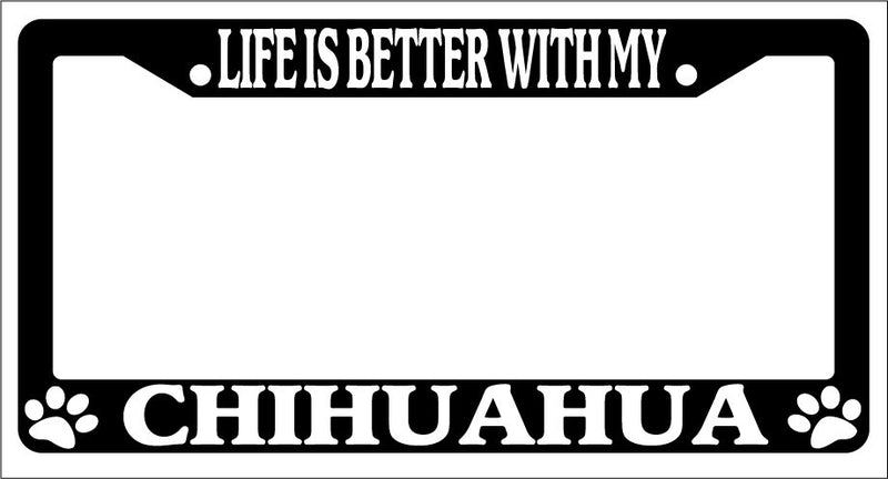 Black License Plate Frame Life Is Better With My Chihuahua Auto Accessory -329  Mod-GRAPH9856236-1495