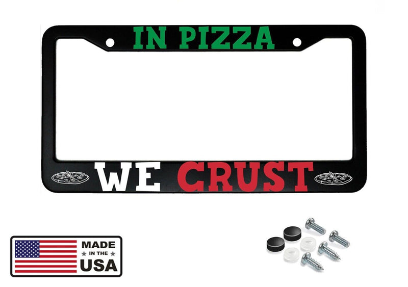 In Pizza We Crust Stainless Steel Car License Plate Frame