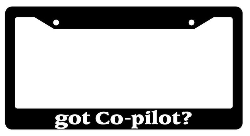 Got Co-Pilot? Black Plastic License Plate Frame Auto Accessory  Mod-GRAPH9856236-531