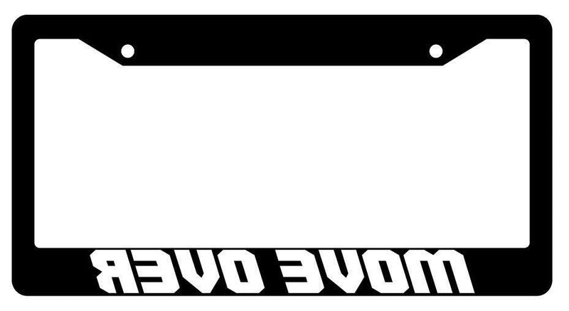 Move Over (Backwards) Black Plastic License Plate Frame  Mod-GRAPH9856236-206