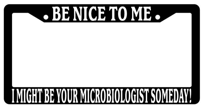 Black License Frame Be Nice to Me I Might Be Your Microbiologist Someday 1995  Mod-GRAPH9856236-3353