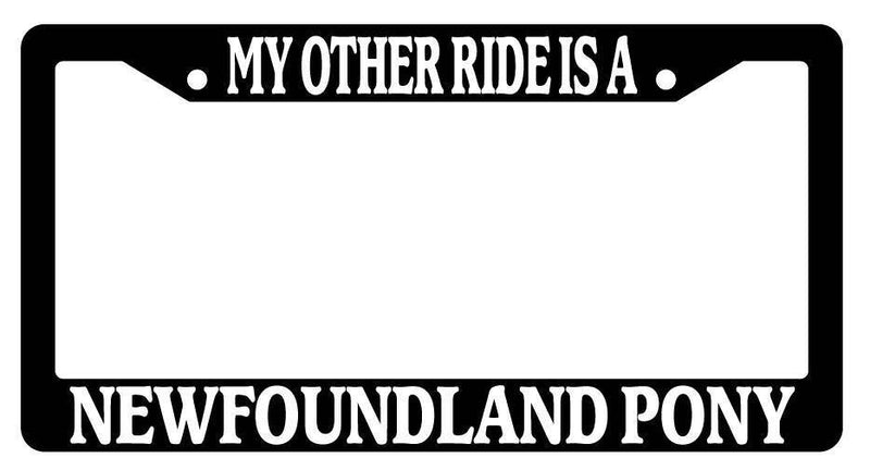 Black License Plate Frame My Other Ride is A(n) Newfoundland Pony 484  Mod-GRAPH9856236-3679