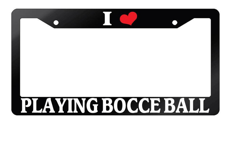 Glossy Black License Plate Frame I HEART PLAYING BOCCE BALL Auto Accessory  Mod-GRAPH9856236-7575