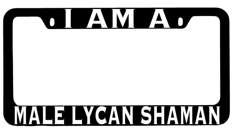 I Am A Male Lycan Shaman Black METAL License Plate Frame RPG  Mod-GRAPH9856236-8483