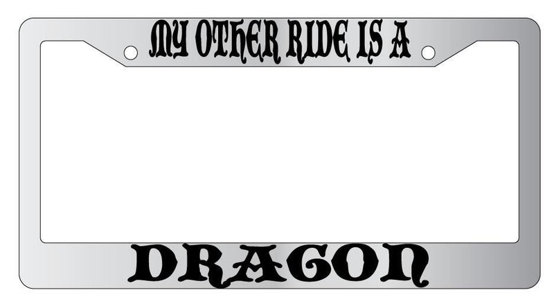 My Other Ride Is A Dragon Chrome License Plate Frame Fantasy  Mod-GRAPH9856236-4590