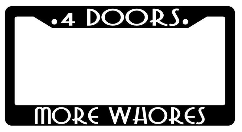 4 Doors More Whores Black Plastic License Plate Frame  Mod-GRAPH9856236-3895