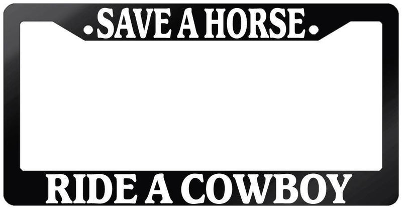 Glossy Black License Plate Frame SAVE A HORSE RIDE A COWBOY Auto Accessory  Mod-GRAPH9856236-7270