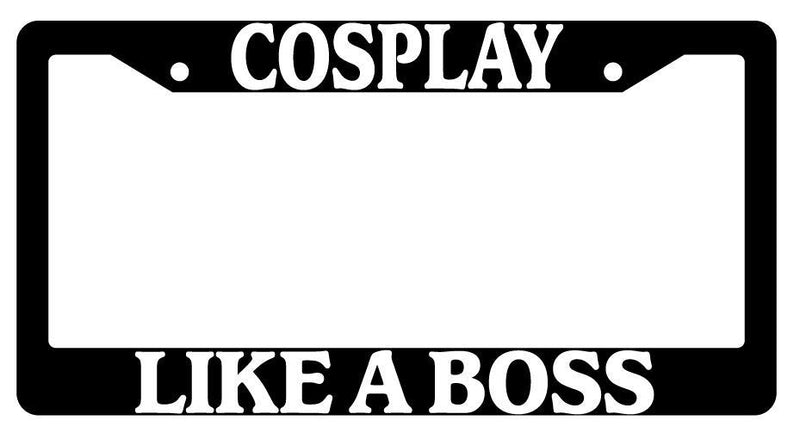 Cosplay Like A Boss Black Plastic License Plate Frame  Mod-GRAPH9856236-2011