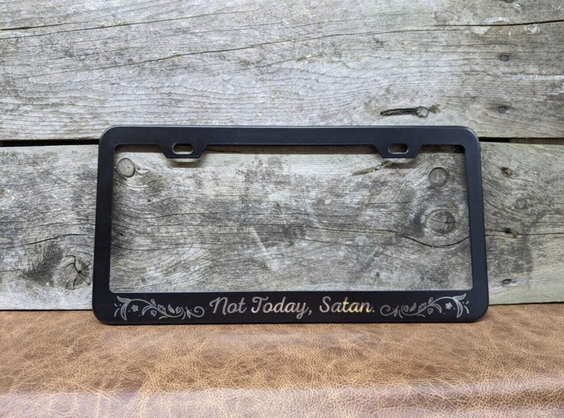 Not Today Satan - Metal Laser Engraved License Plate Frame