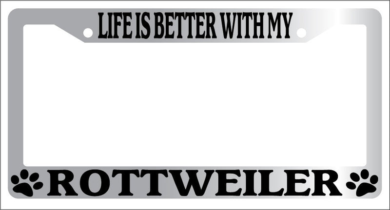 Chrome License Plate Frame Life Is Better With My Rottweiler (Paws) Auto  Mod-GRAPH9856236-6690