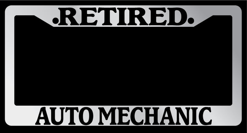Chrome License Plate Frame "Retired Auto Mechanic" Auto Accessory Novelty  Mod-GRAPH9856236-5553