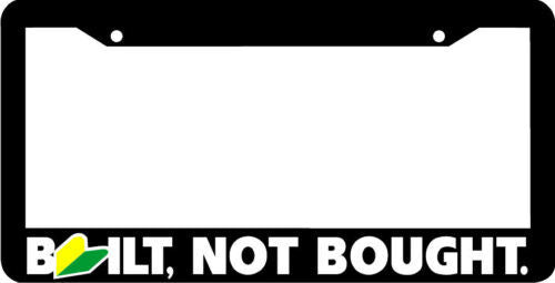BLACK JDM BUILT NOT BOUGHT License Plate Frame