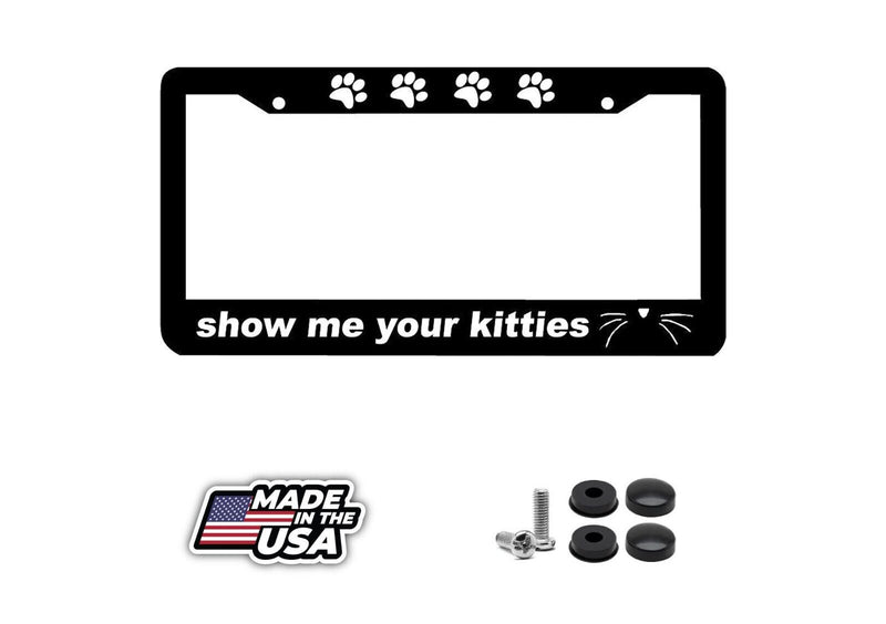 SHOW ME YOUR KITTIES paw print funny kitty cat meow humor License Plate Frame