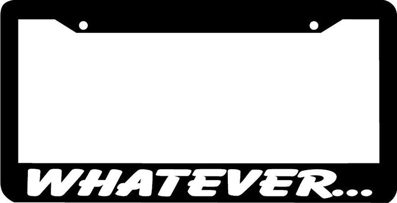 WHATEVER funny License Plate Frame