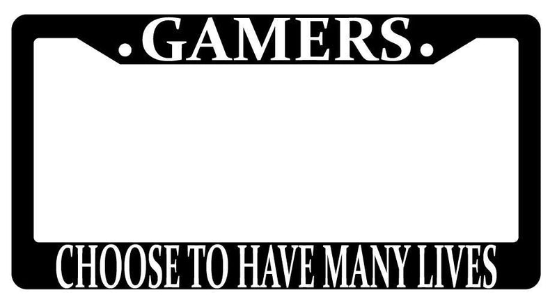 Gamers Choose To Have Many Lives Black Plastic License Plate Frame MMO  Mod-GRAPH9856236-536