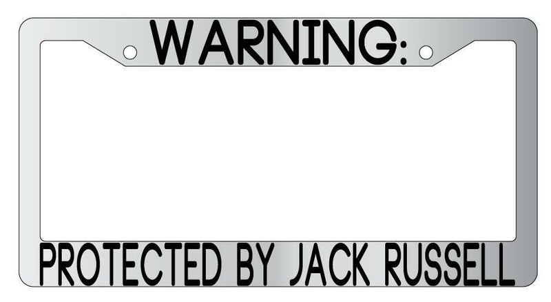 Warning Protected By Jack Russell Chrome Metal License Plate Frame Auto  Mod-GRAPH9856236-9414