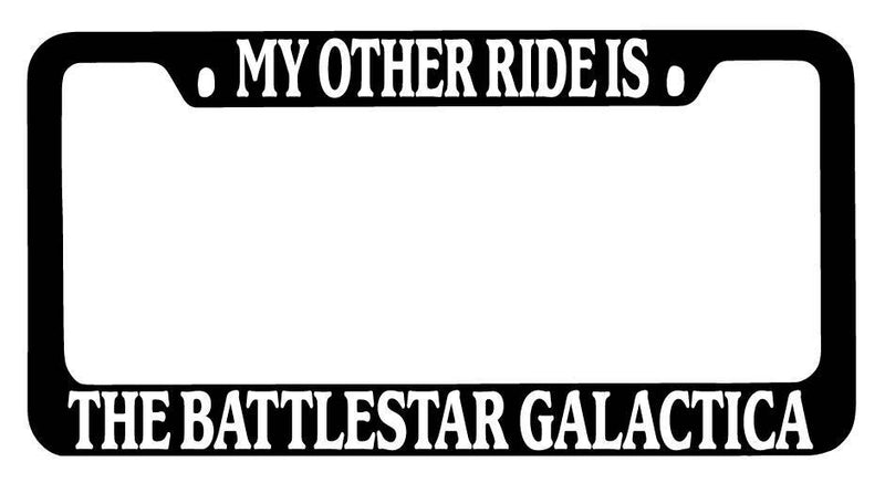 Black METAL License Plate Frame My Other Ride Is The Battlestar For Galactica Auto  Mod-GRAPH9856236-9668