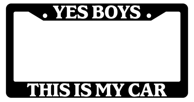 Black License Plate Frame Yes Boys This Is My Car Auto Accessory Novelty  Mod-GRAPH9856236-2255