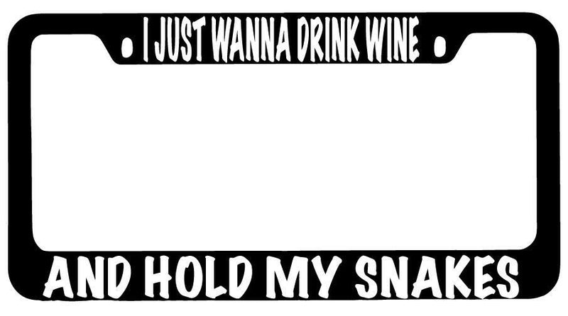 I Just Wanna Drink Wine And Hold My Snakes Black METAL License Frame  Mod-GRAPH9856236-10153