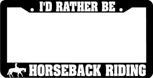 I"d rather be HORSEBACK RIDING License Plate Frame