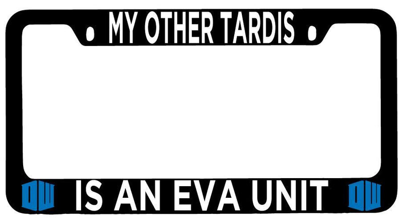 Black METAL License Plate Frame Auto Accessory My Other Tardis Is n Eva Unit  Mod-GRAPH9856236-10130