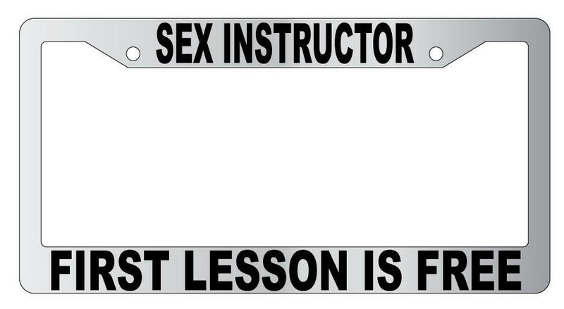 Sex Instructor First Lesson Is Free Chrome Plastic License Frame  Mod-GRAPH9856236-5656