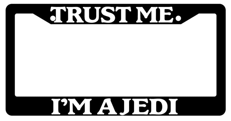 Black License Plate Frame "Trust Me I&