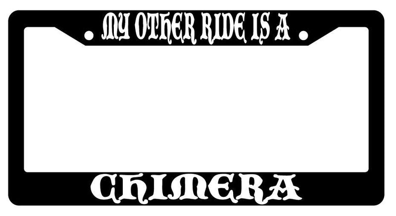 My Other Ride Is A Chimera Black Plastic License Plate Frame Fantasy  Mod-GRAPH9856236-754