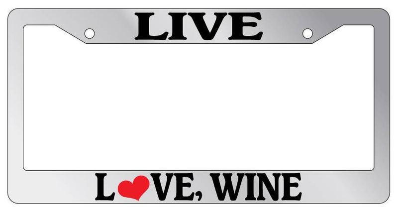 Chrome License Plate Frame Live Love Wine Auto Accessory Novelty  Mod-GRAPH9856236-6538