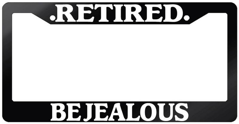 Glossy Black License Plate Frame RETIRED BE JEALOUS Auto Accessory  Mod-GRAPH9856236-7423